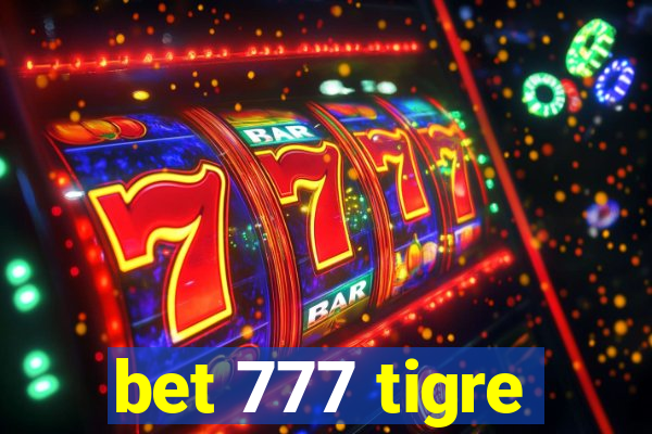 bet 777 tigre